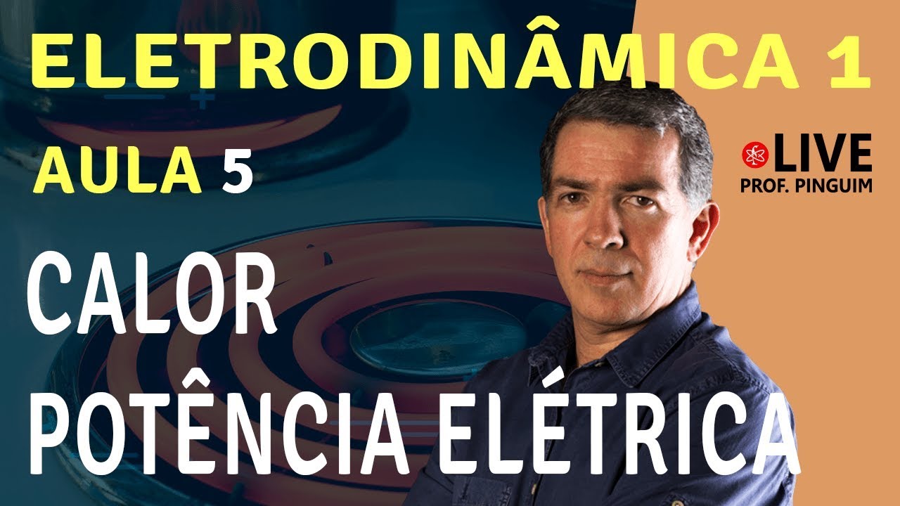 Potência Elétrica e Calorimetria - Física - Eletrodinâmica - Aula 5  - Professor Pinguim