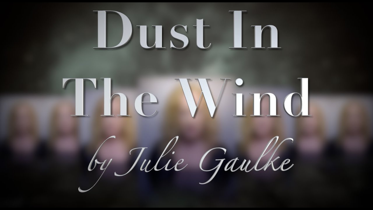Dust In The Wind (Kansas) for SSAA a cappella by Julie Gaulke