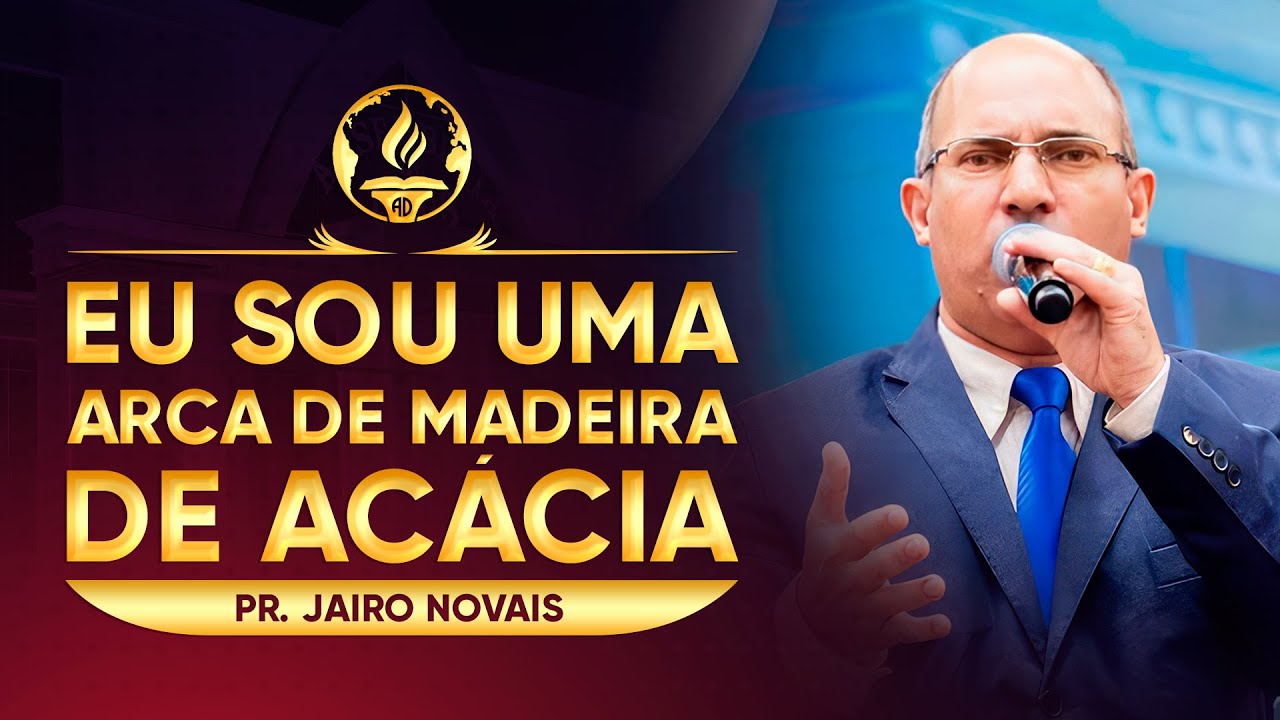 Eu Sou Uma Arca de Madeira de Acácia - Pr. Jairo Novais.