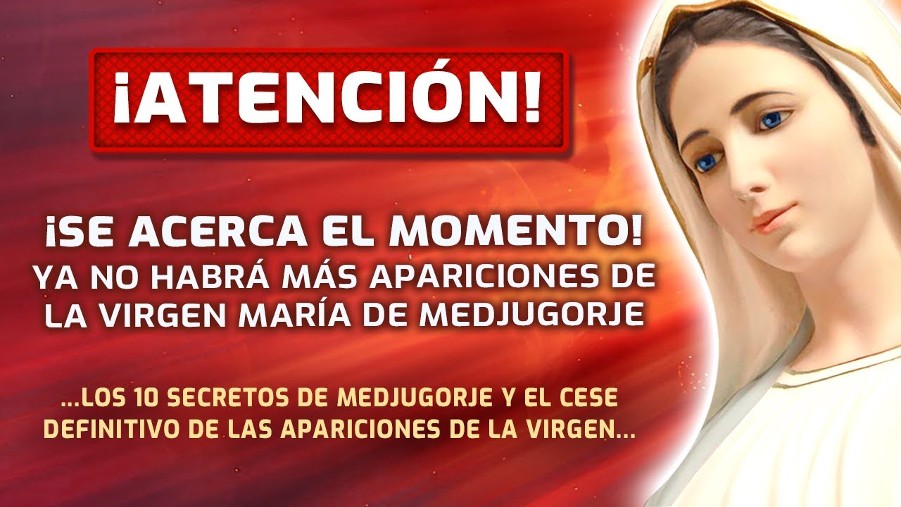 ¡ATENCIÓN! Se acerca la hora CERO. El fin de las apariciones de la Virgen de Medjugorje es INMINENTE