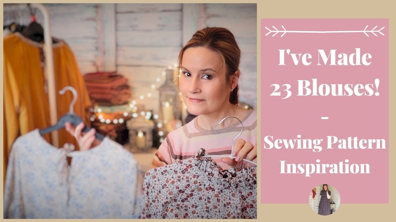 I've Made 23 Blouses! - Sewing Patterns & Style Inspiration