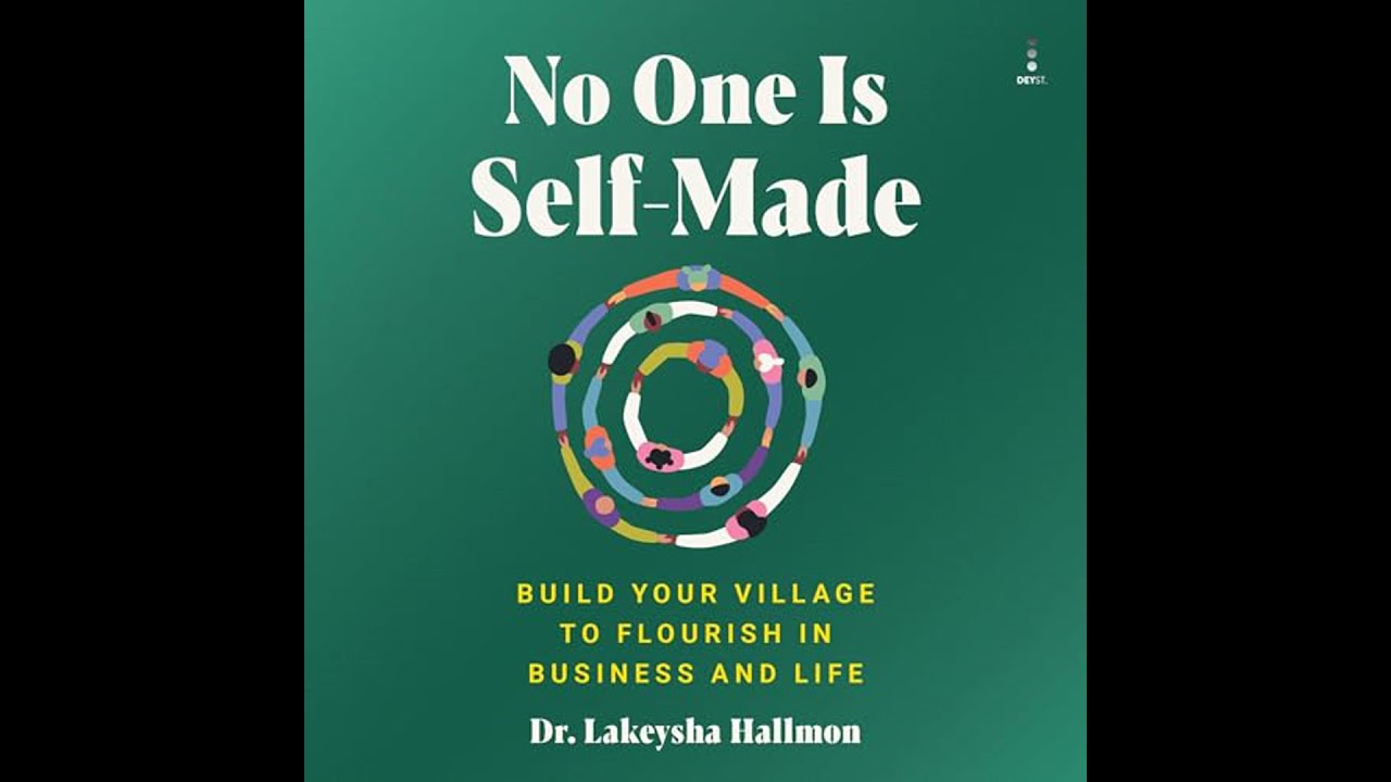 No One Is Self-Made: Build Your Village to Flourish in Business and Life by Lakeysha Hallmon