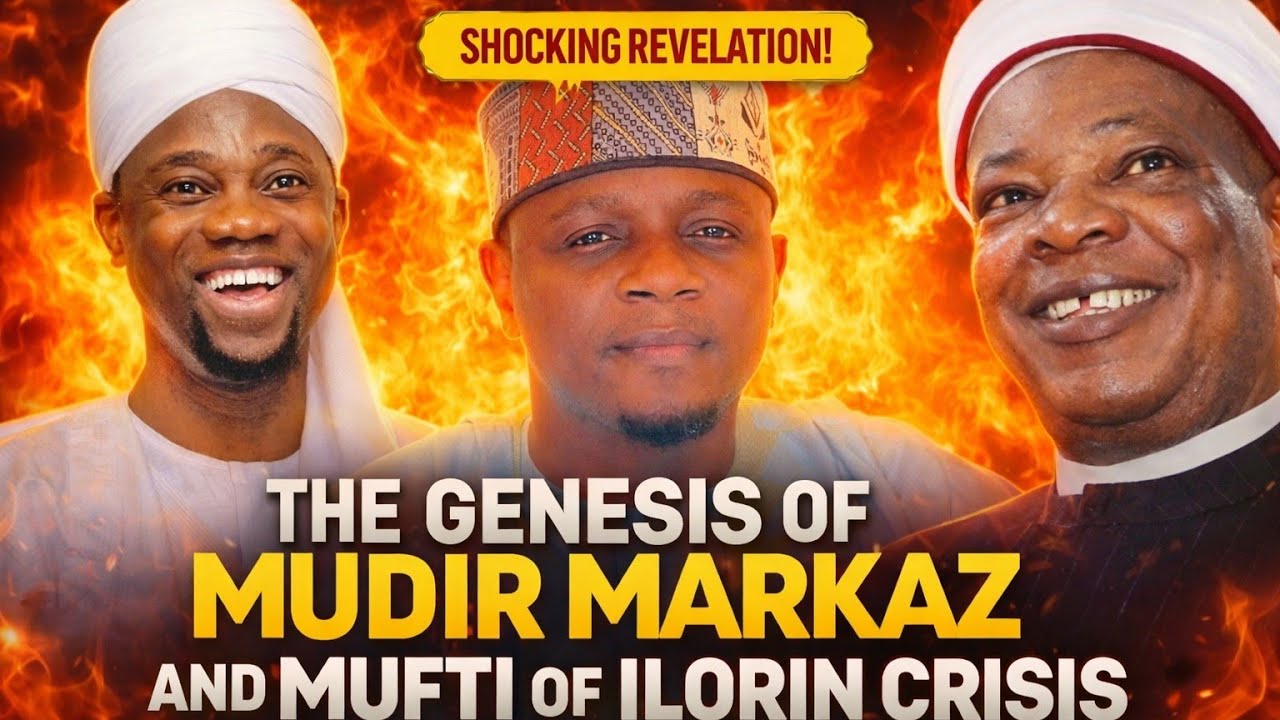THE GENESIS OF MUDIR MARKAZ AND MUFTI OF ILORIN CRISIS - USTAZ YESALOONAKA RRVEALS THE HIDDEN THRUTH