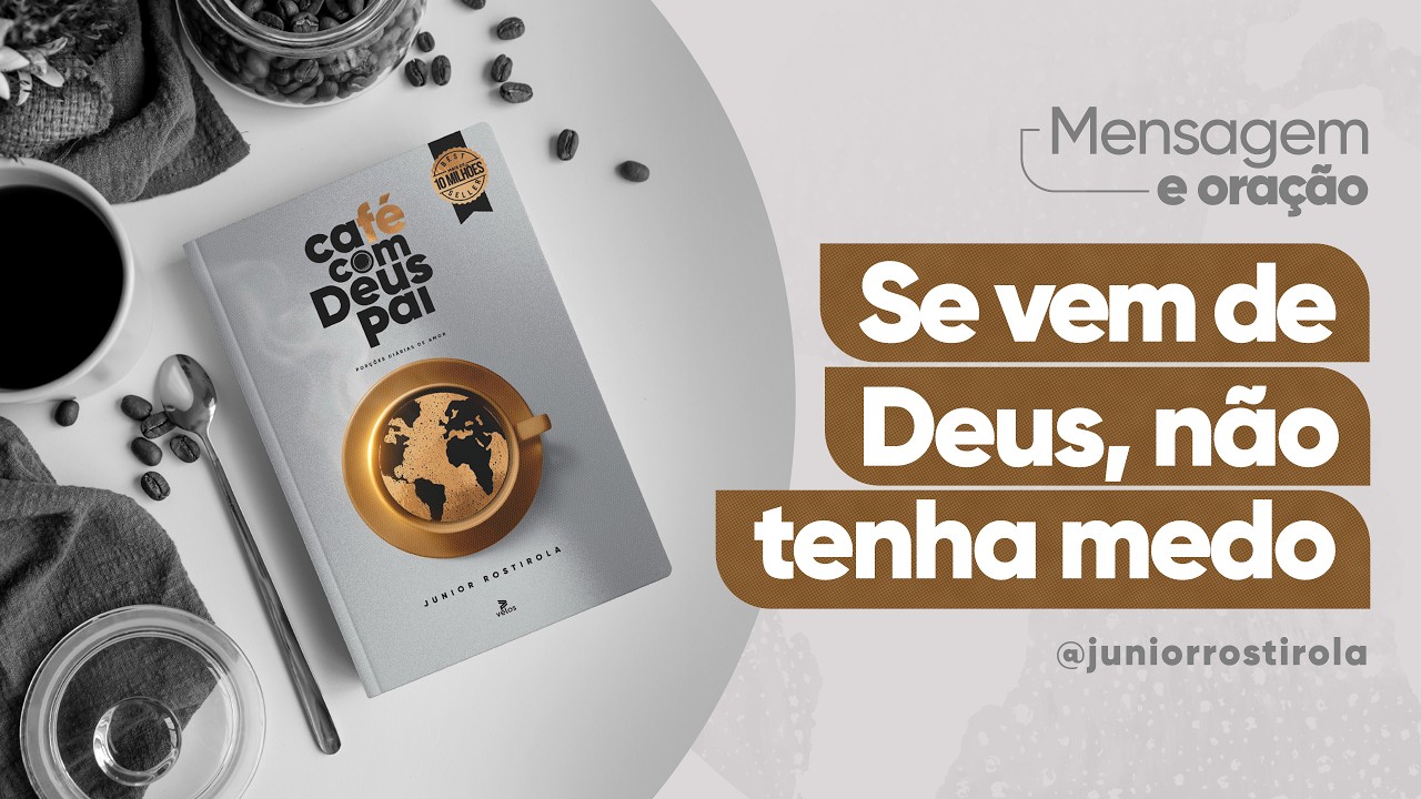 PodCast  Café com Deus Pai | Se Vem De Deus, Não Tenha Medo
