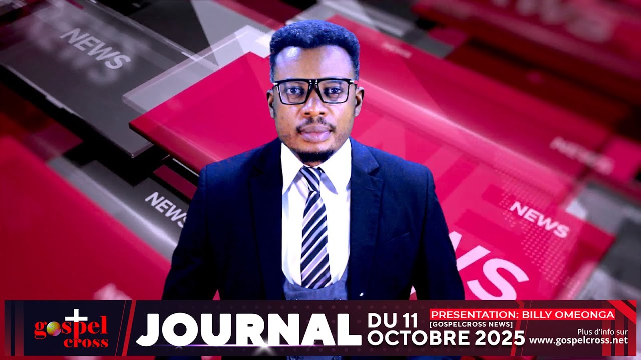 JOURNAL FRAN&Ccedil;AIS DU SAMEDI 11 OCTOBRE 2025 [GOSPELCROSS NEWS]