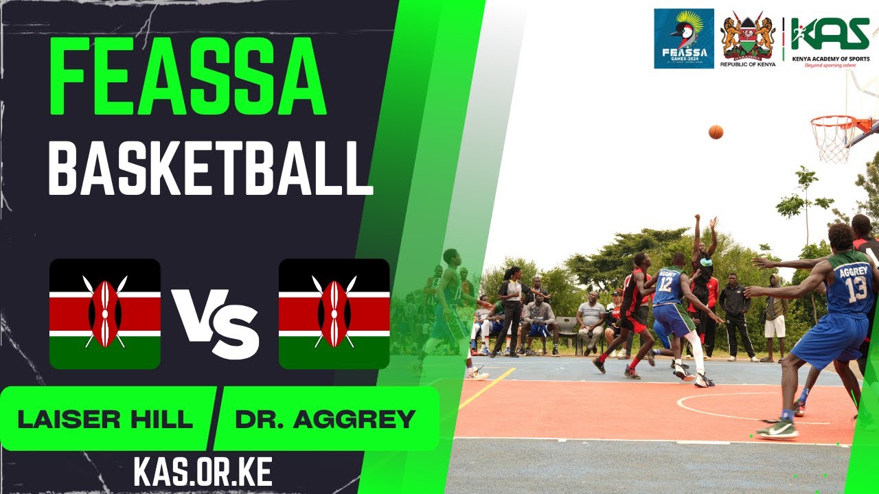 FEASSA GAMES || LAISER HILL VS DR. AGGREY || BASKETBALL|| KAS
