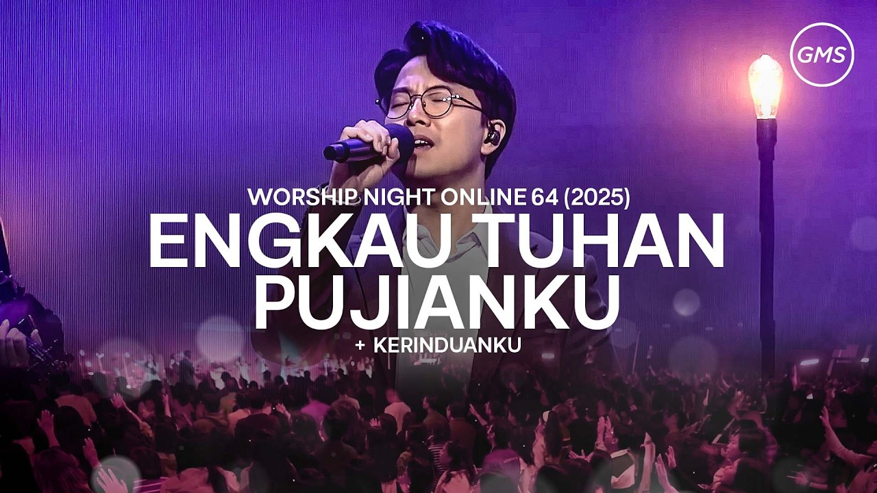 ENGKAU TUHAN PUJIANKU | KERINDUANKU - WORSHIP NIGHT 64 (2025)