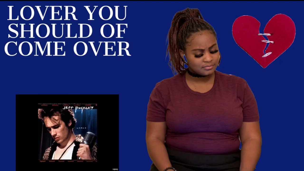 JEFF BUCKLEY ~ LOVER YOU SHOULD OF COME OVER [REACTION] PATREON REQUEST!!!