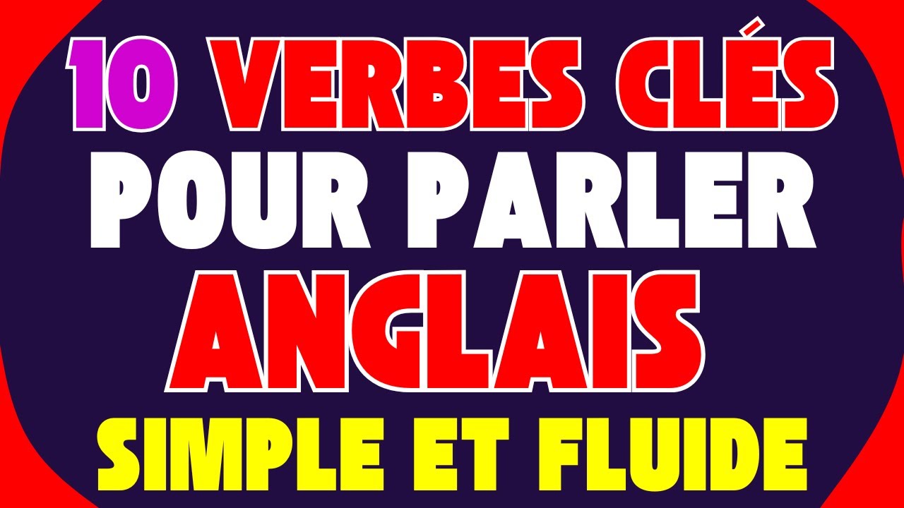 👉🔑 10 VERBES CLÉS POUR PARLER ANGLAIS SIMPLE ET FLUIDE  🚀