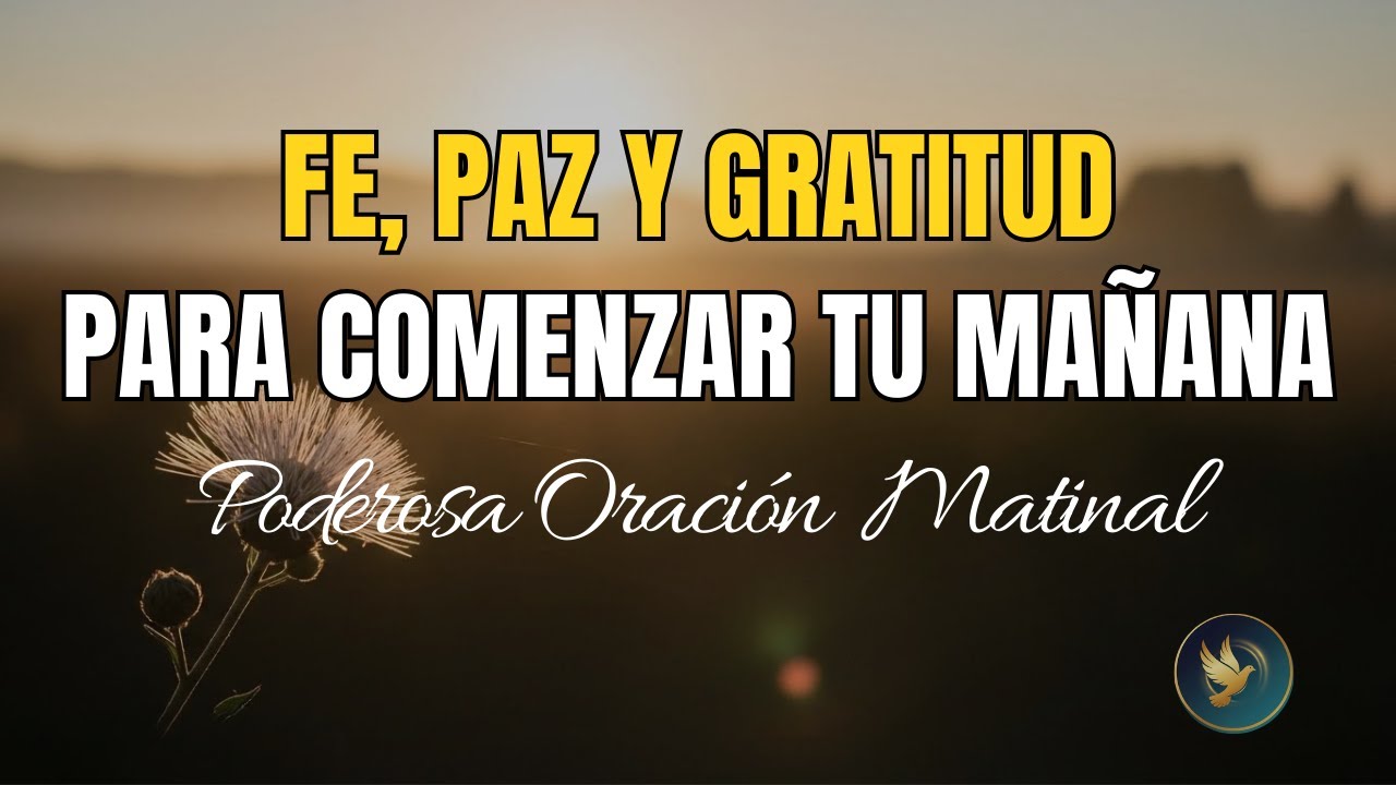 Oración Matinal de FE y GRATITUD 🙏 Dirección Divina y Bendición Poderosa sobre tu Día ✨