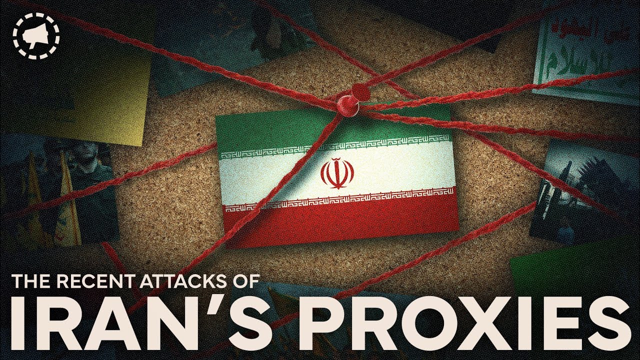 The Recent Attacks by Iran’s Proxies
