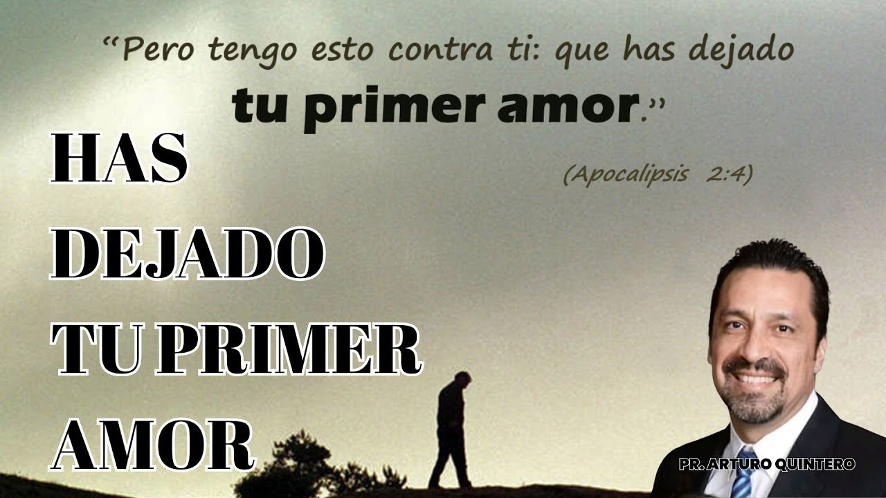¨HAS DEJADO TU PRIMER AMOR¨ | PR ARTURO QUINTERO