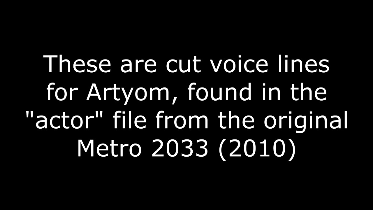 Metro 2033 Unused Content: Artyom's Cut Voice Lines