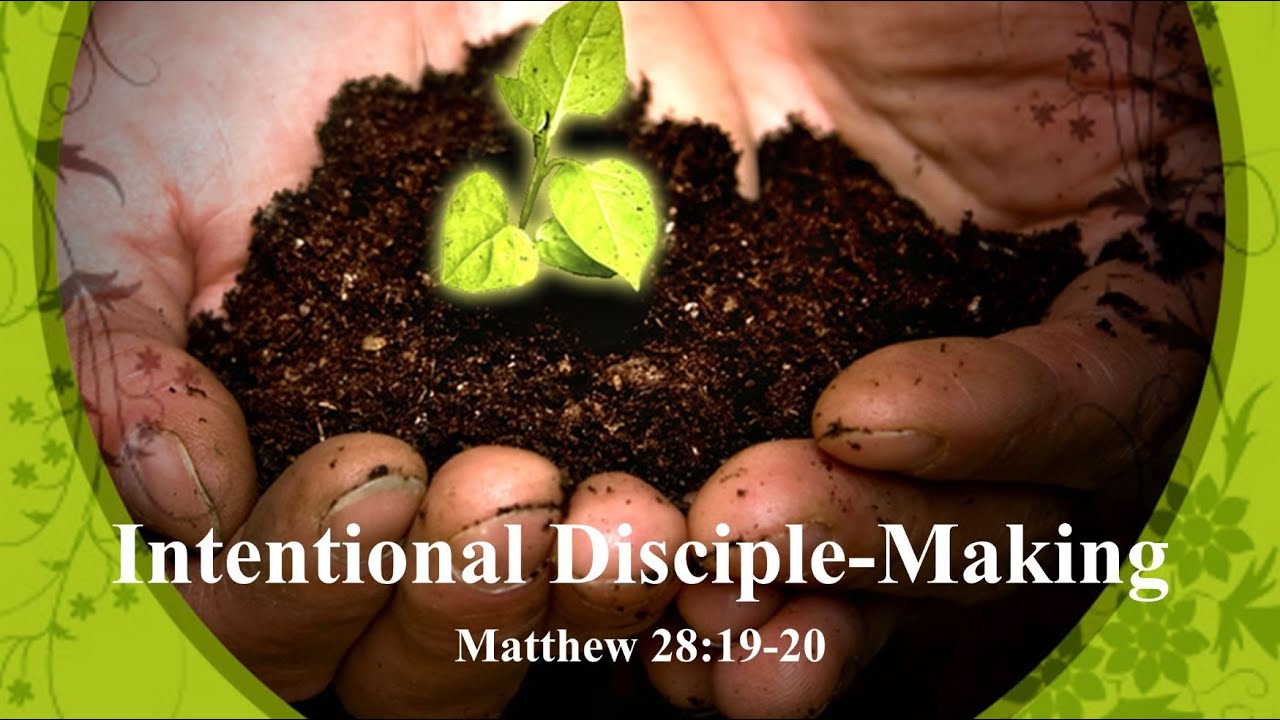 Intentional Disciple-Making - Matthew 28.19-20