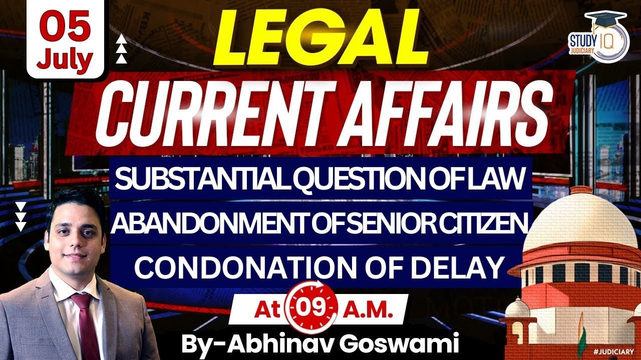 Legal Current Affairs | 05 July | Detailed Analysis | By Abhinav Goswami