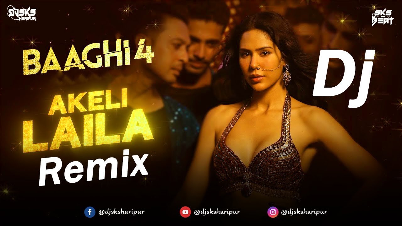 Akeli Laila Remix | Dj Sks Haripur | Bollywood Dj Song 2025 | Baaghi 4 | Tiger S,Sonam,Payal,Paradox