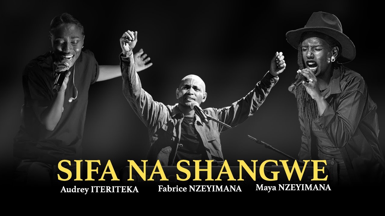 Sifa Na Shangwe by  Fabrice NZEYIMANA,Maya, Audrey and HM AFRICA