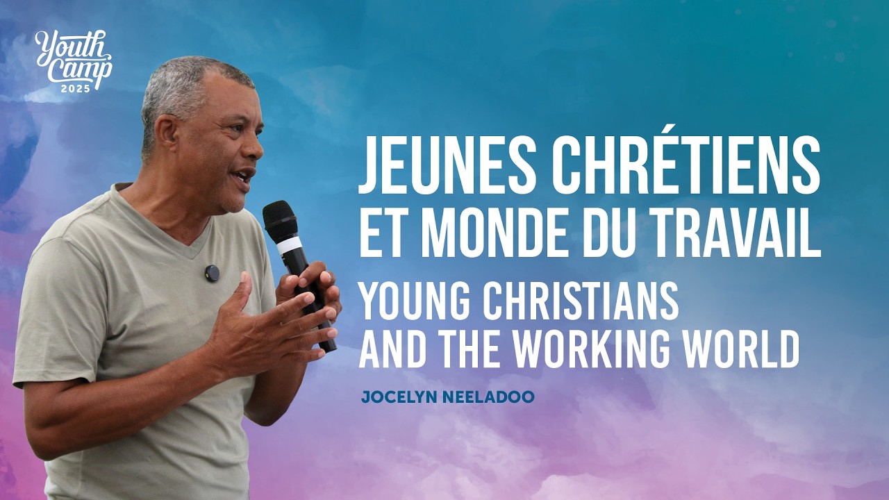 JEUNES CHRÉTIENS ET MONDE DU TRAVAIL | Youth Camp - Jour 4 | Jocelyn Neeladoo