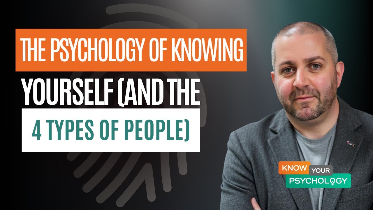 The Psychology of Knowing Yourself (The 4 Types of People)