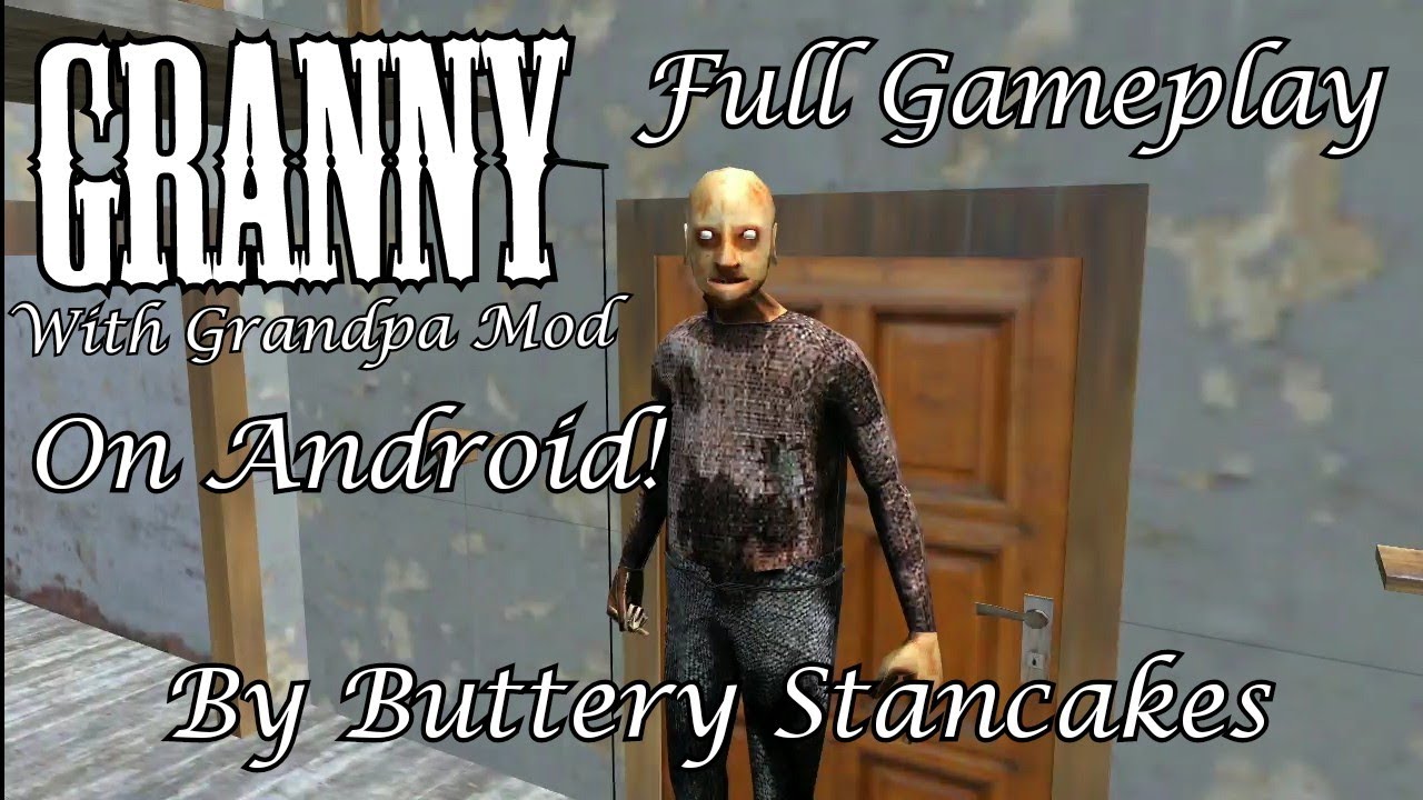 Granny 1.7.3 Version Fanmade Mod with Grandpa mode (by Buttery Stancakes) on Android release
