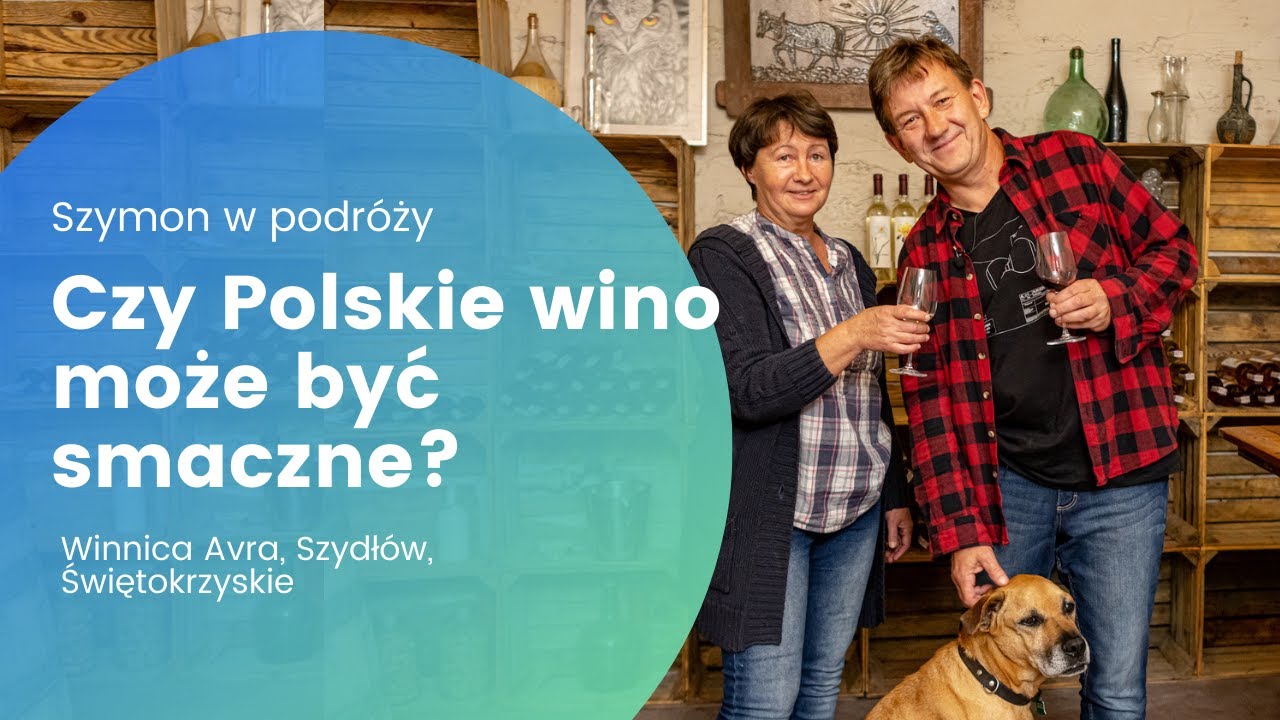 Czy Polskie wino może być smaczne? Winnica Avra | Świętokrzyskie