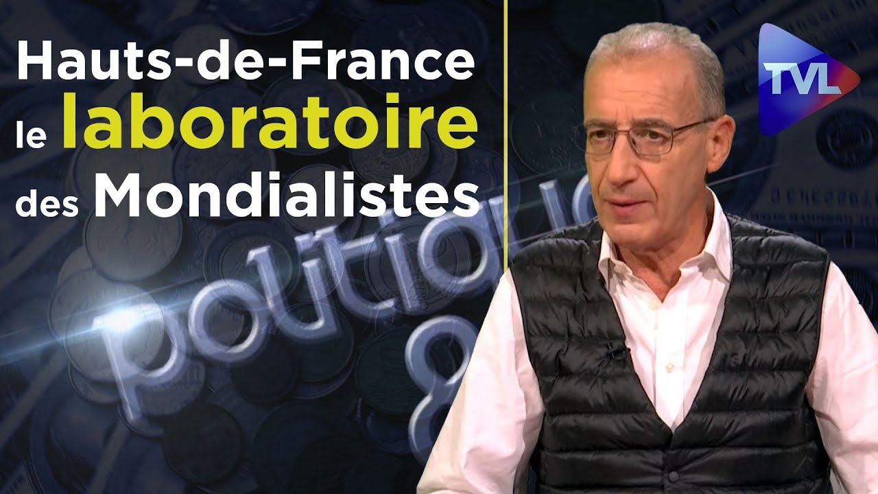Les Hauts-de-France : la région laboratoire des mondialistes - Politique & Eco avec Philippe Eymery