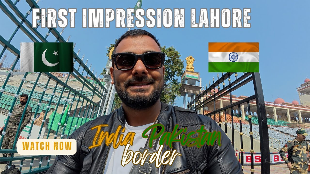 First Time in Lahore II  I Walked from India to Pakistan II Wagah Border II How Was I Treated There?