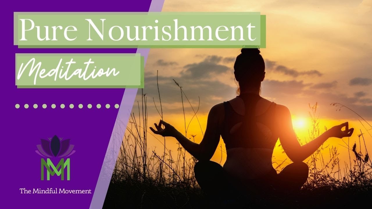 Deep Self-Nourishment for Challenging Times Meditation | Mindful Movement