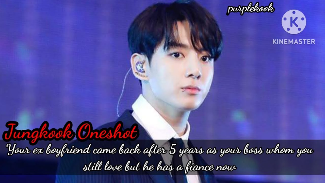 Your ex boyfriend came back after 5 years as your boss but he has a fiance now...../Jungkook Oneshot