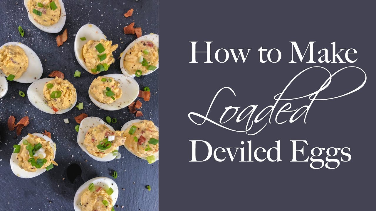 How to Make Loaded Deviled Eggs | FUELING A SOUTHERN SOUL