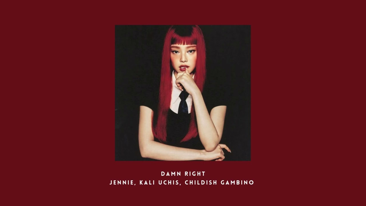 damn right - jennie ft. childish gambino & kali uchis (slowed n reverb)