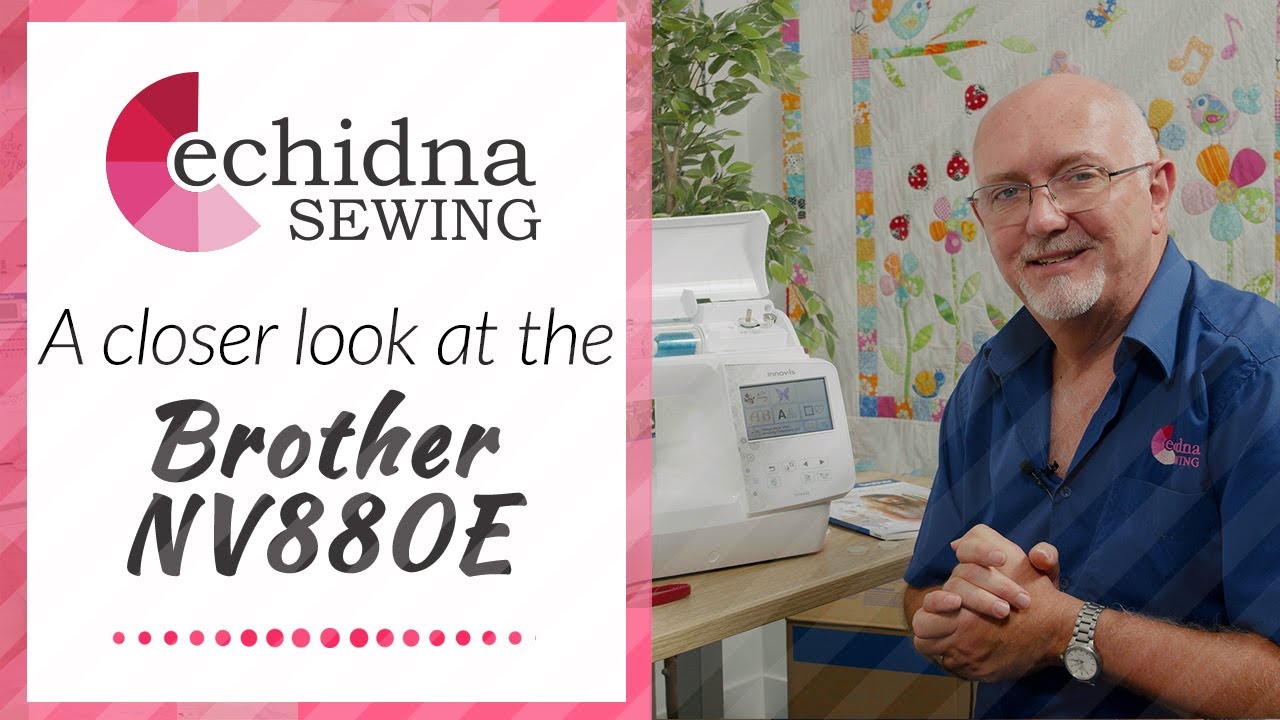 Познакомьтесь поближе с Brother NV880E | Echidna Sewing