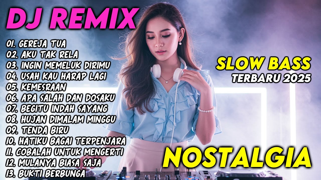 DJ REMIX NOSTALGIA SLOW TERBARU 2025 || DJ GEREJA TUA | DJ AKU TAK RELA