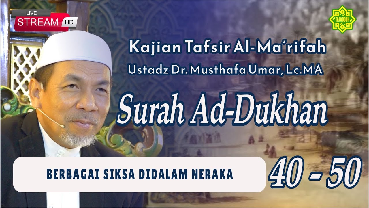 KAJIAN TAFSIR SURAT AD-DUKHAN AYAT 40-50  Ustadz Dr. KH. Musthafa Umar, Lc. MA (4/12/2025)