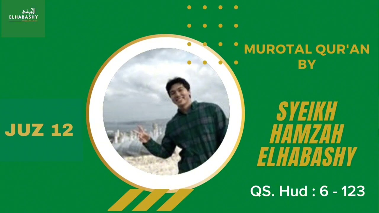 Murotal Juz 12 | Sheikh Hamzah Elhabashy | Riwayat Hafs An A'shim