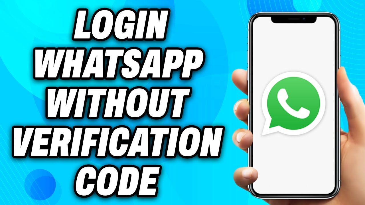 How to Login WhatsApp Without Verification Code - Easy Fix