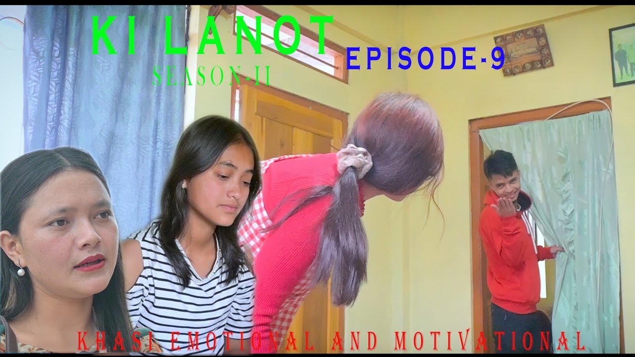 KI LANOT // SEASON - II // EPISODE - 9 // KHASI EMOTIONAL AND MOTIVATIONAL STORY.
