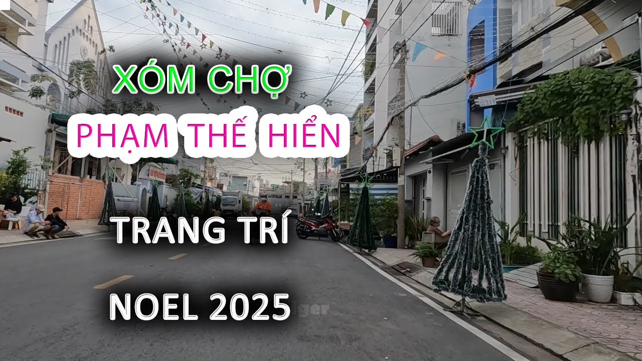 Cuộc sống Sài Gòn Xóm Chợ PHẠM THẾ HIỂN Quận 8 rục rịch Trang Trí Giáng Sinh 2025 - Noel