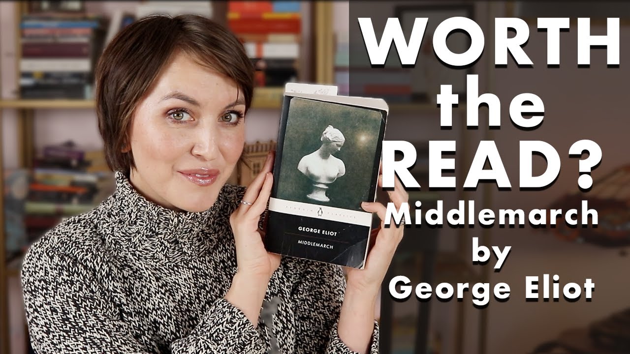 IS MIDDLEMARCH BY GEORGE ELIOT WORTH THE READ? AN UNSPOILED REVIEW WITH A DISCUSSION ABOUT FEELINGS