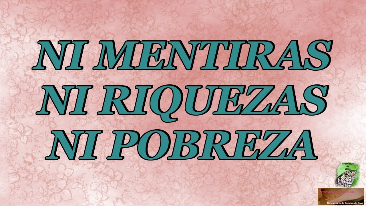 Ni mentiras, ni riquezas, ni pobreza