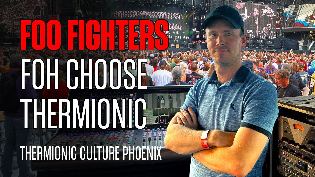 Foo Fighters FOH choose Thermionic Culture!