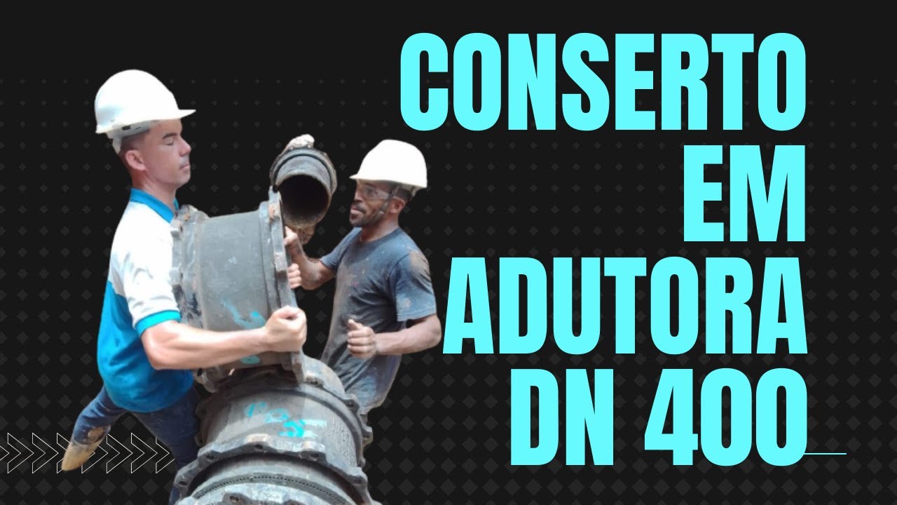 CONSERTO EM ADUTORA DN 400