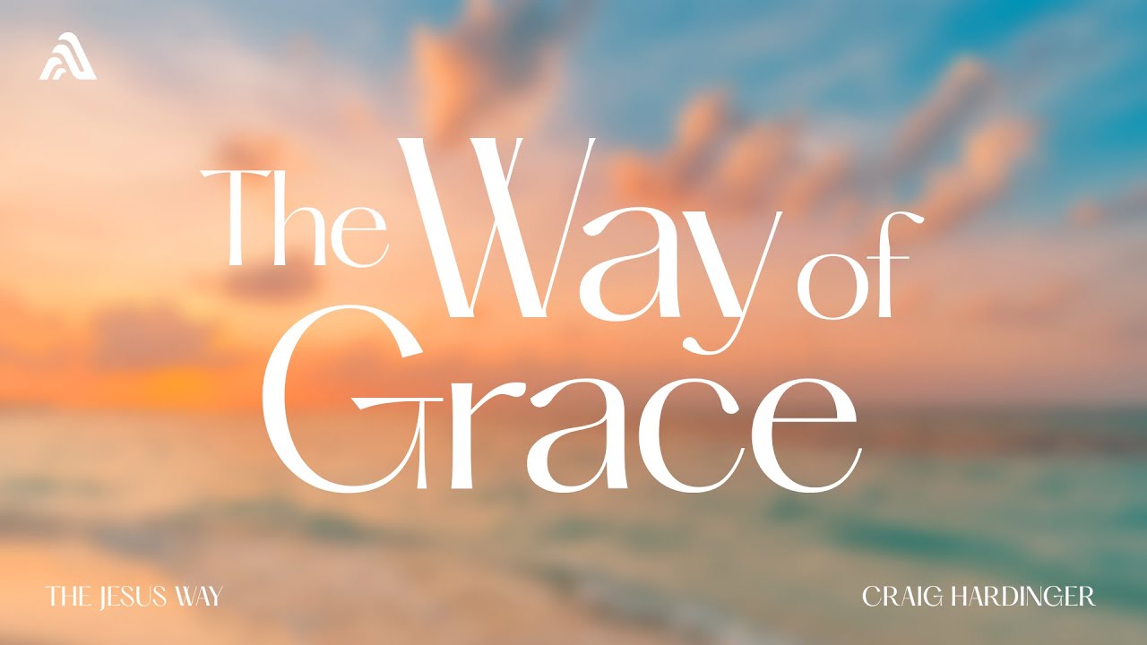 The Way of Grace | The Jesus Way | February 1st, 2026