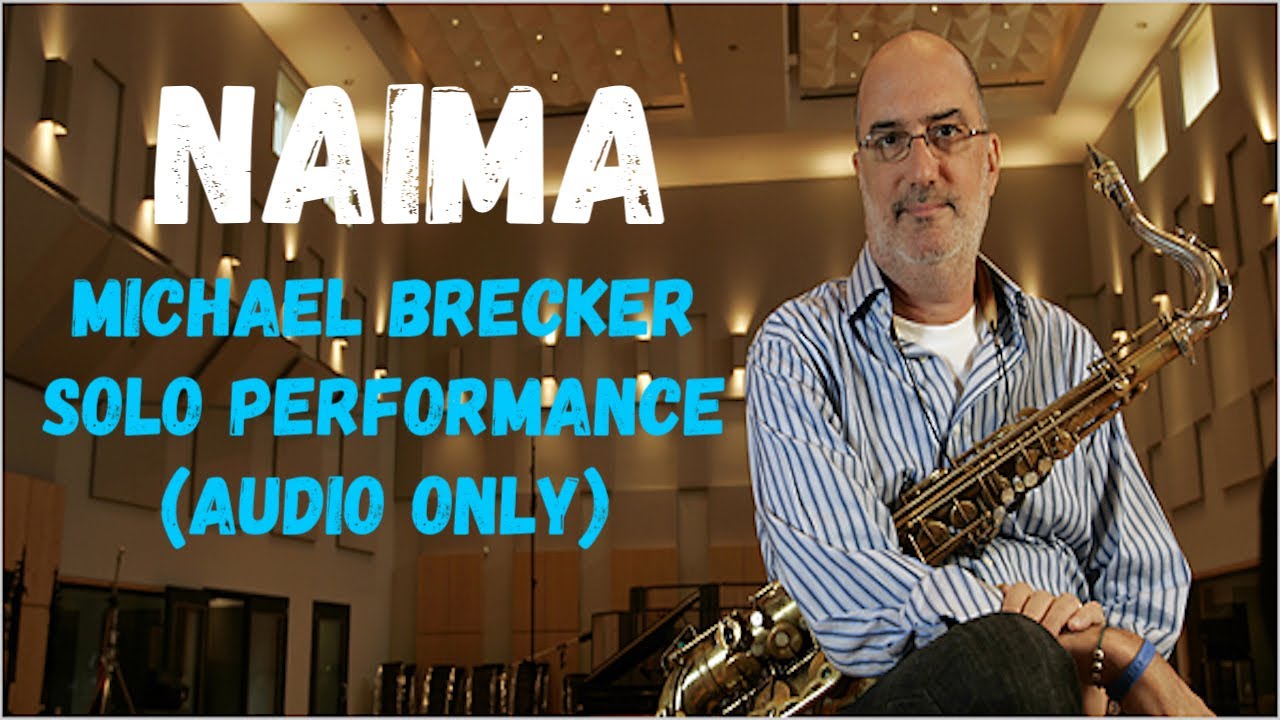 Naima (Michael Brecker  Solo Performance) *Audio Only*