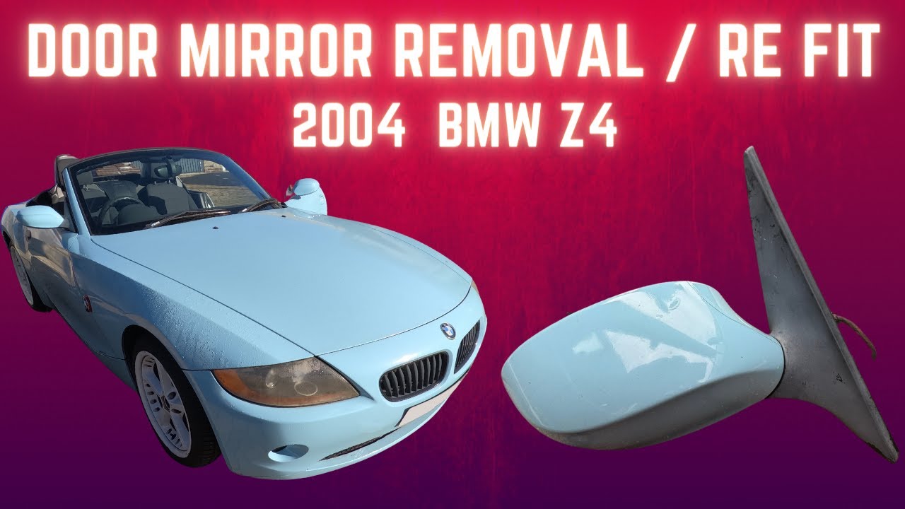 2004 BMW Z4 E85 Door Mirror Removal / Refit