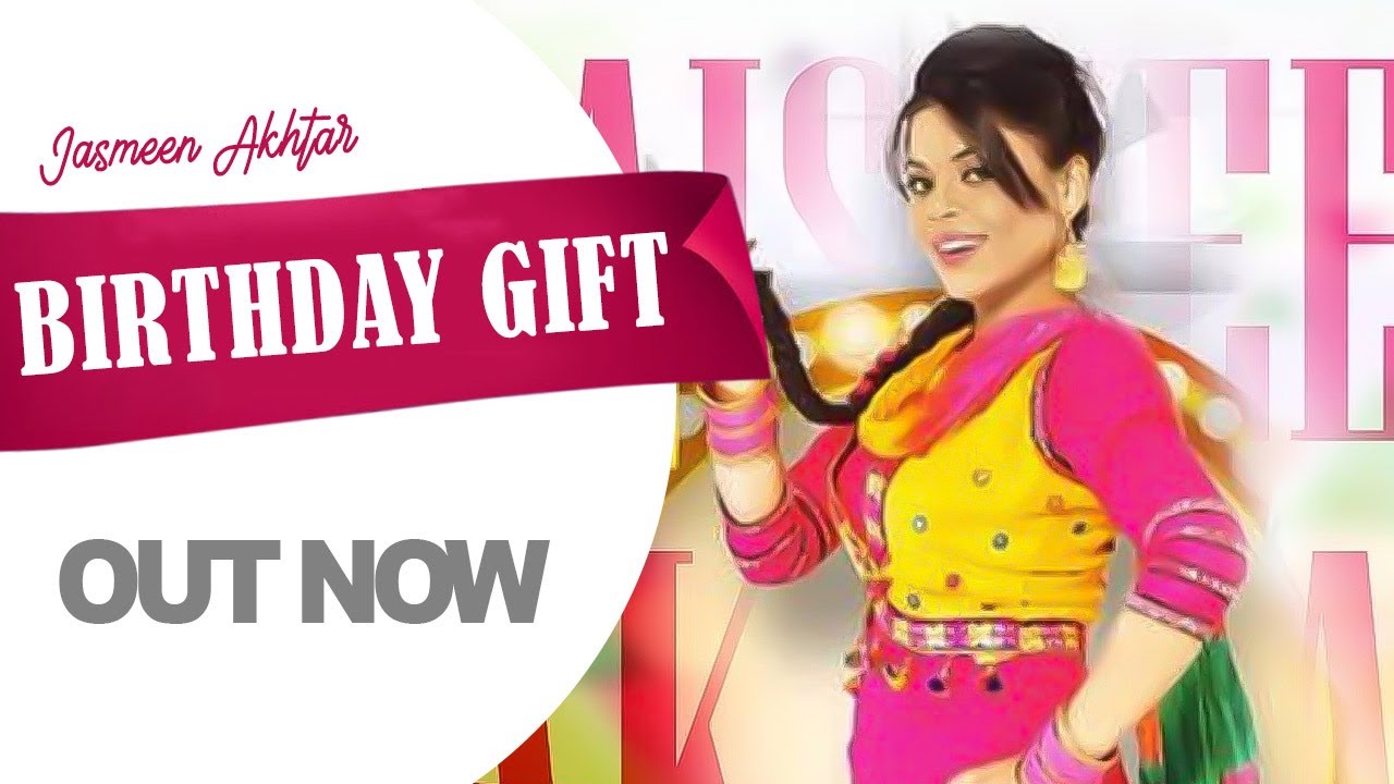 Jasmeen Akhtar : Birthday Gift l Latest Punjabi Song 2020 l Nachna Dhol Te
