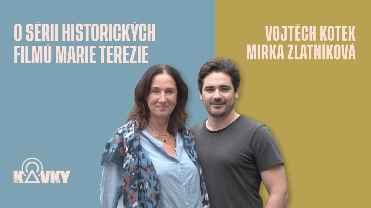 Rozhovor o natáčení minisérie Marie Terezie s Vojtěchem Kotkem a Mirkou Zlatníkovou (podcast Kavky)
