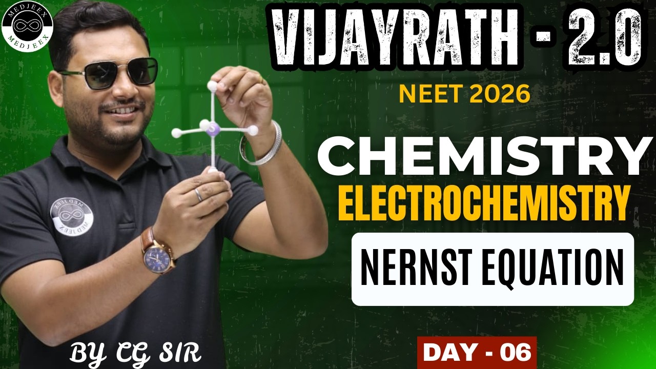 Electrochemistry -  Nernst Equation | Day - 06 | VIJAYRATH - 2.0 | By CG Sir | NEET 2026 |MEDJEEX