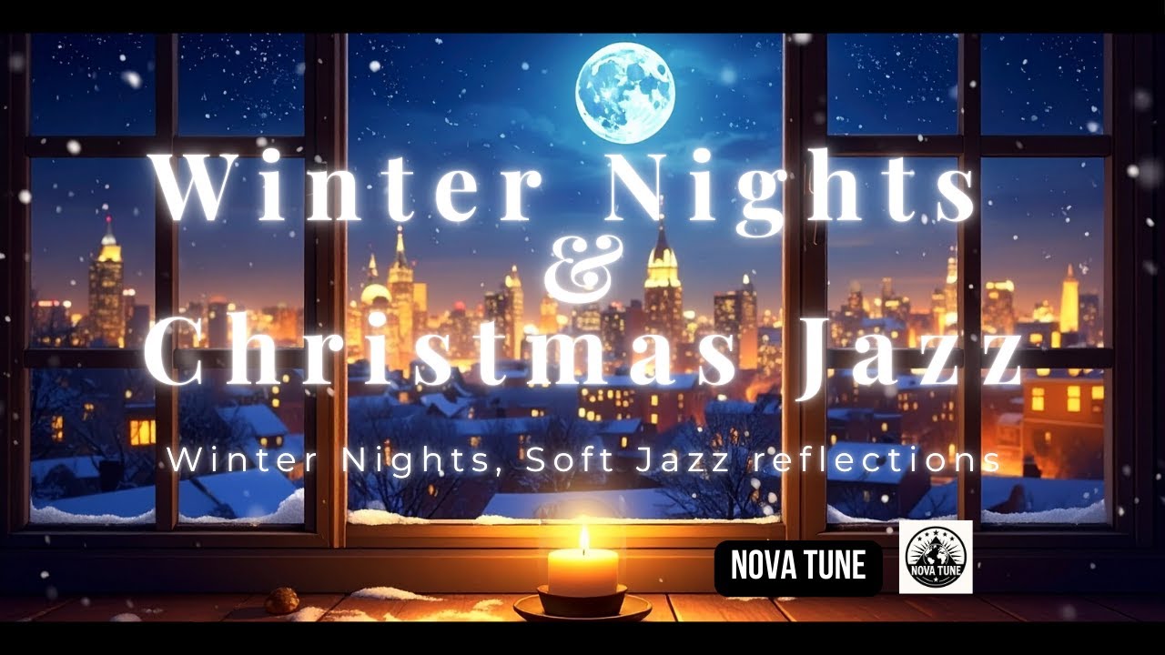🎄 Winter Nights & Christmas Jazz | Soft Jazz Reflections for Quiet Winter Evenings | Nova Tune