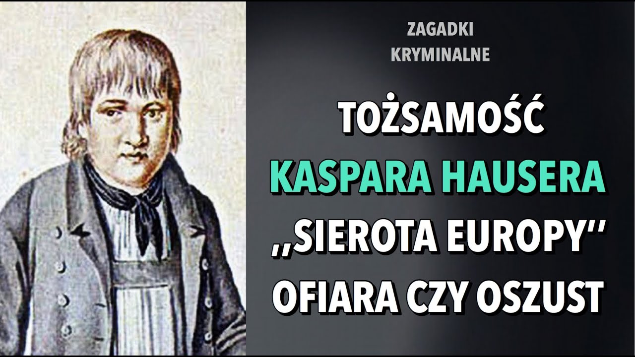 KASPAR HAUSER - SIEROTA EUROPY | KAROLINA ANNA
